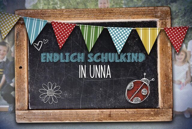 Eine Tafel zeigt die Inschrift „Endlich Schulkind in Unna“.